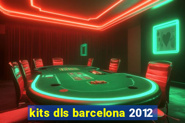 kits dls barcelona 2012